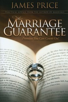 The Marriage Guarantee: Promises You Can Count On! - James Price