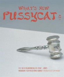 What's New Pussycat? - Udo Kittelmann, Douglas Gordon, Bruce Nauman