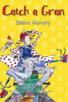 Catch A Gran - Diana Hendry, Kirstin Holbrow