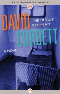 The Devil's Redhead: A Novel (New Blood) - David Corbett