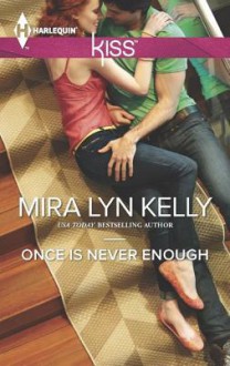 Once Is Never Enough - Mira Lyn Kelly