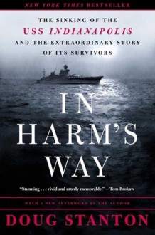 In Harm's Way: The Sinking of the USS Indianapolis - Doug Stanton