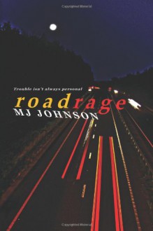 Roadrage - M.J. Johnson