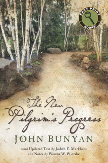 The New Pilgrim's Progress - John Bunyan, Warren W. Wiersbe, Judith Markham