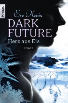 Dark Future - Herz aus Eis - Eve Kenin, Christiane Meyer