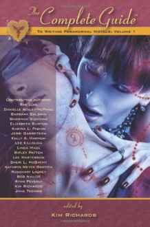 The Complete Guide to Writing Paranormal Novels: Volume 1 - Jane Toombs, Lee Killough, Rosemary Laurey, Danielle Ackley-McPhail, Barbara Baldwin, Sheri L. McGathy, Linda Madl, Shannah Biondine, Jerri Garretson, Bob Nailor, Kim Richards, Rae Lori, Karina L. Fabian, Lee Masterson, Kelly A. Harmon, Ripley Patton, Elizabeth Buron, Rya