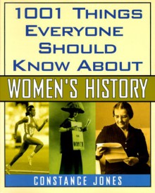 1001 Things Everyone Should Know About Women's History - Constance Jones