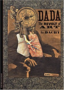 Dada: The Revolt of Art (Discoveries) - Marc Dachy