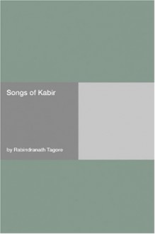 Songs of Kabir - Kabir, Rabindranath Tagore