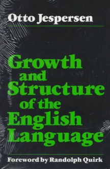 Growth and Structure of the English Language - Jens Otto Harry Jespersen, Randolph Quirk