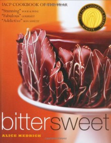 Bittersweet: Recipes and Tales from a Life in Chocolate - Alice Medrich, Deborah Jones