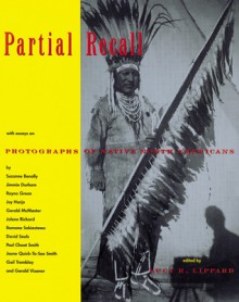 Partial Recall: With Essays on Photographs of Native North Americans - Lucy R. Lippard