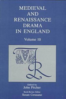 Medieval and Renaissance Drama in England - John Pitcher, Susan P. Cerasano