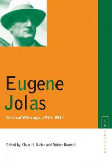 Eugene Jolas: Critical Writings, 1924-1951 - Eugene Jolas, Rainer Rumold, Klaus H. Kiefer