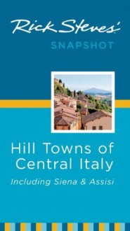 Rick Steves' Snapshot Hill Towns of Central Italy (Rick Steves Snapshot) - Rick Steves