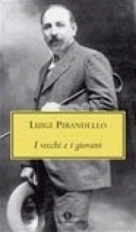 I vecchi e i giovani - Luigi Pirandello