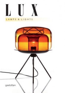 Lux: Lamps and Lights - Robert Klanten