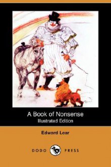 A Book of Nonsense (Illustrated Edition) (Dodo Press) - Edward Lear