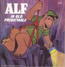 ALF in Old Predictable (Alf Storybooks, Series II) - Robert Loren Fleming, Martha Kemplin, Emily Kong, John McGuire