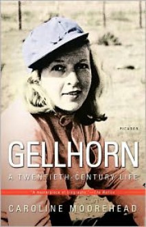 Gellhorn: A Twentieth-Century Life - Caroline Moorehead