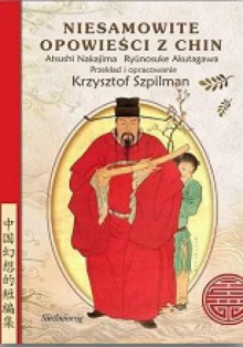 Niesamowite opowieści z Chin - Ryūnosuke Akutagawa, Atsushi Nakajima