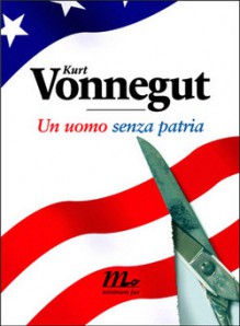 Un uomo senza patria - Martina Testa, Kurt Vonnegut