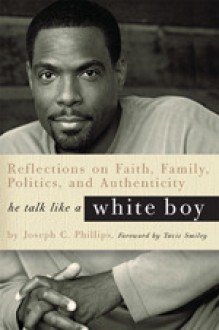 He Talk Like a White Boy - Joseph C. Phillips