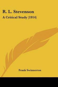 R. L. Stevenson: A Critical Study (1914) - Frank Swinnerton