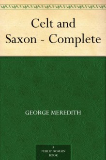 Celt and Saxon - Complete - George Meredith