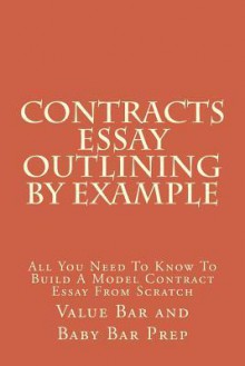 Contracts Essay Outlining by Example: Learn How Passing Contracts Essays Are Outlined and Constructed from Scratch to Pass. - Value Bar