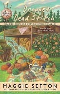 Dropped Dead Stitch (A Knitting Mystery, # 7) - Maggie Sefton