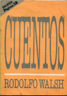 Cuentos (Biblioteca Página 12) - Rodolfo Walsh