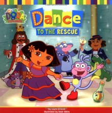 Dance to the Rescue (Dora the Explorer) - Laura Driscoll, Erick Weiner, Dave Aikins