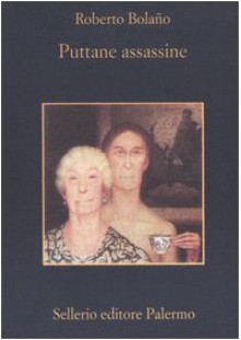 Puttane assassine - Roberto Bolaño, Maria Nicola, Jorge Herralde