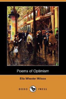 Poems of Optimism - Ella Wheeler Wilcox