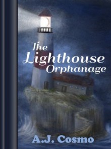 The Lighthouse Orphanage - A.J. Cosmo