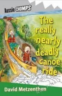 The really nearly deadly canoe ride (Aussie Chomps) - David Metzenthen