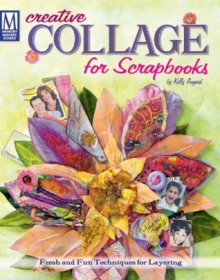 Creative Collage for Scrapbooks - Kelly Angard, Memory Makers Magazine