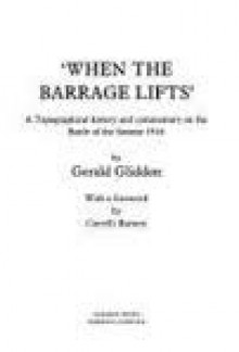 When the Barrage Lifts: A Topographical History & Commentary on the Battle of the Somme 1916 - Gerald Gliddon