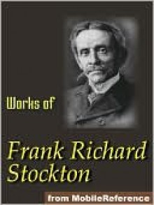 Works of Frank R. Stockton. ILLUSTRATED. - Frank R. Stockton