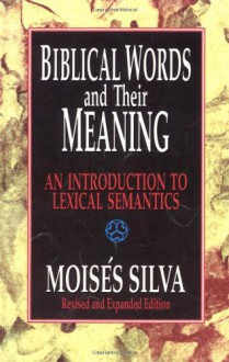 Biblical Words and Their Meaning: An Introduction to Lexical Semantics - Moises Silva