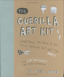 The Guerilla Art Kit - Keri Smith