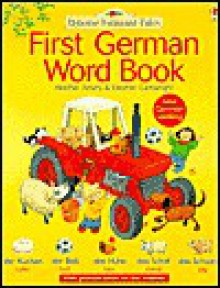 First German Word Book - Heather Amery, Jenny Tyler, Mairi Mackinnon, Stephen Cartwright