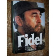 Fidel Castro: A Critical Portrait - Tad Szulc