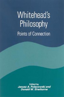 Whitehead's Philosophy: Points of Connection - Donald W. Sherburne