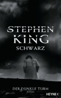 Schwarz (Der dunkle Turm, #1) - Joachim Körber, Stephen King