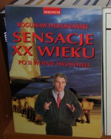 Sensacje XX wieku. Po II wojnie światowej - Bogusław Wołoszański