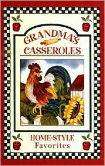 Grandma's Casseroles: Home-Style Favorites - Louis Weber