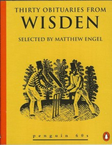 Thirty Obituaries from Wisden - Matthew Engel