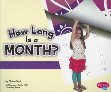 How Long Is a Month? - Claire Clark, Gail Saunders-Smith